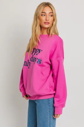 Happy Days Only Crewneck Sweatshirt Pink