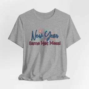 New Year, Same Hot Mess: Celebrating New Year Fireworks Shirt